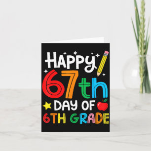 Happy 67th Day Of 6th Grade Teacher Student Six Se Card