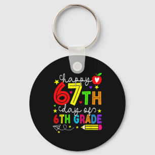 Happy 67th Day Of 6th Grade Teacher Student Six Se Keychain