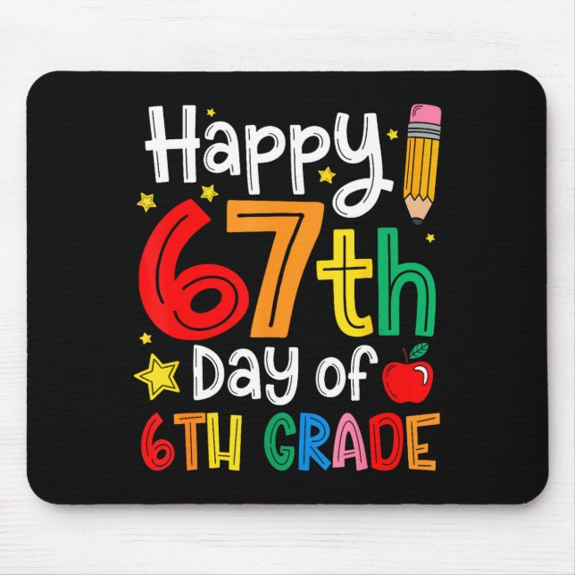 Happy 67th Day Of 6th Grade Teacher Student Six Se Mouse Pad (Front)