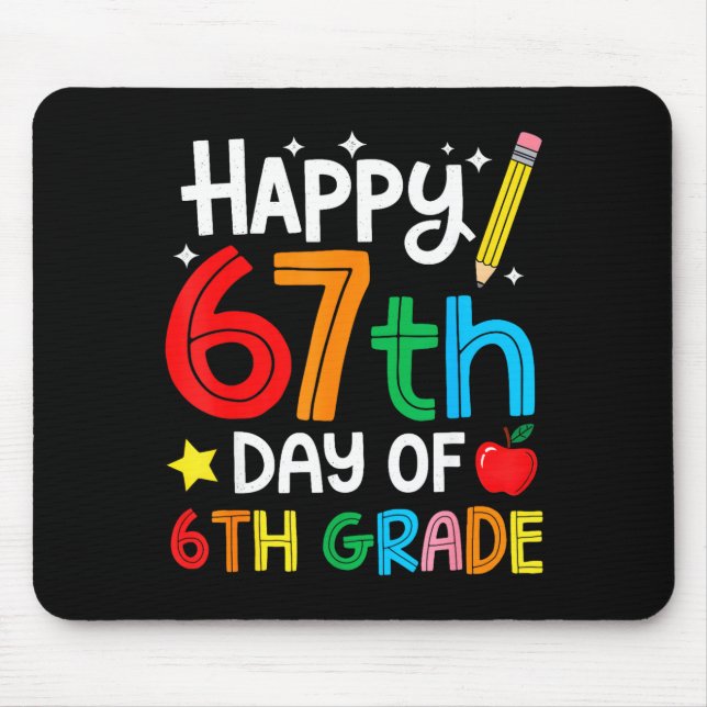 Happy 67th Day Of 6th Grade Teacher Student Six Se Mouse Pad (Front)