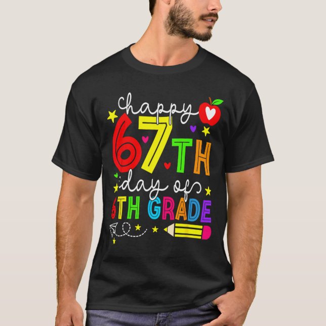 Happy 67th Day Of 6th Grade Teacher Student Six Se T-Shirt (Front)