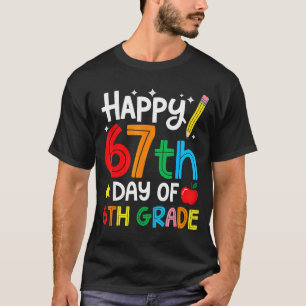 Happy 67th Day Of 6th Grade Teacher Student Six Se T-Shirt