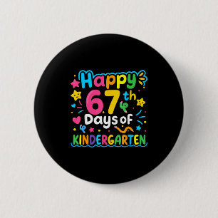 Happy 67th Day Of Kindergarten School Meme 67 Kids 2 Inch Round Button