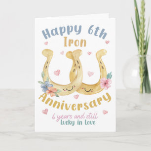 Happy 6th Iron Anniversary 6 Years and Still Lucky Card