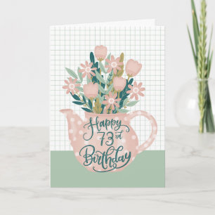 Happy 73rd Birthday w/ Polka Dot Teapot of Flowers Card