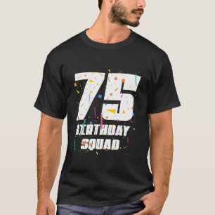 Happy 75th Birthday Squad Happy 75 Year Old Birthd T-Shirt