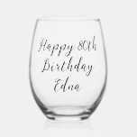 Happy 80th Birthday Keepsake Name<br><div class="desc">Surprise your wife, mom or grandma with this personalized 80th birthday stemless wine glass. Celebrate this milestone birthday with a practical personalized keepsake. To edit the text click on the personalize button.</div>