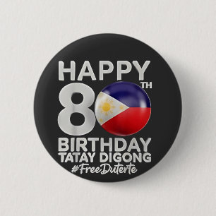 Happy 80th Birthday Tatay Digong Duterte PRRD 2 Inch Round Button