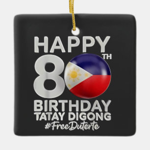 Happy 80th Birthday Tatay Digong Duterte PRRD Ceramic Ornament