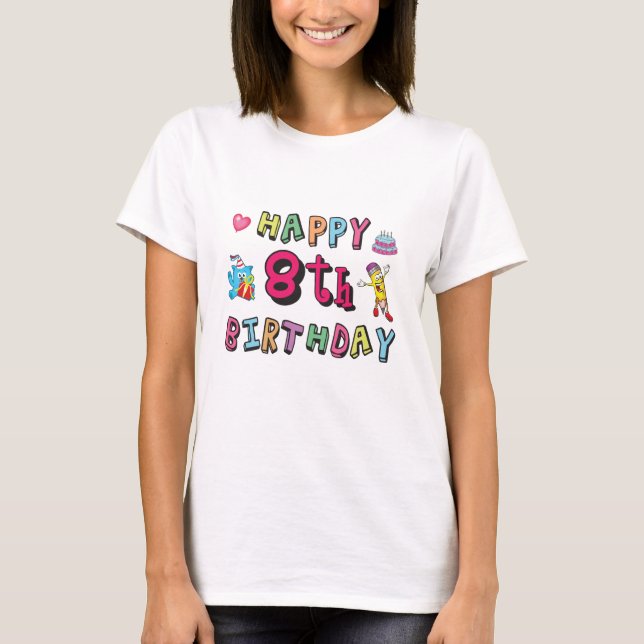 Happy 8th Birthday. 8 year b-day surprise T-Shirt (Front)