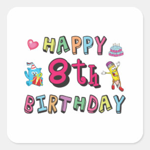 Happy 8th Birthday. 8 year b-day wishes Square Sticker