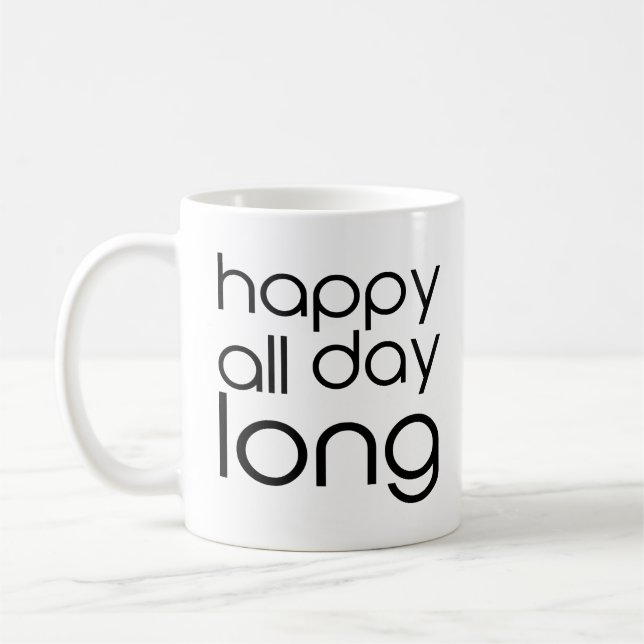 Happy All Day Long Simple Good Mood Inspiration Coffee Mug (Left)
