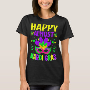 Happy Almost Mardi Gras Carnival Mask Fat Tuesda T-Shirt