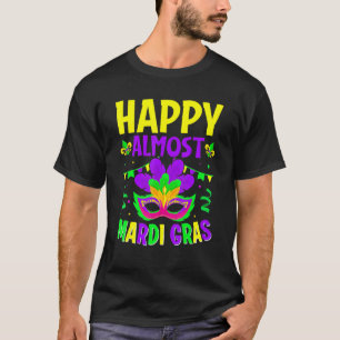 Happy Almost Mardi Gras Carnival Mask Fat Tuesda T-Shirt