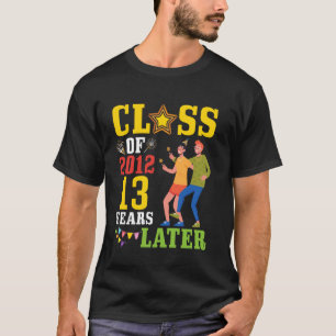 Happy Alumni Class Of 2012 Senior 13 Years Later R T-Shirt