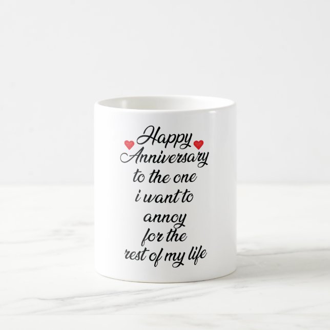 Happy Anniversary To The One I Want To Annoy For Coffee Mug (Center)
