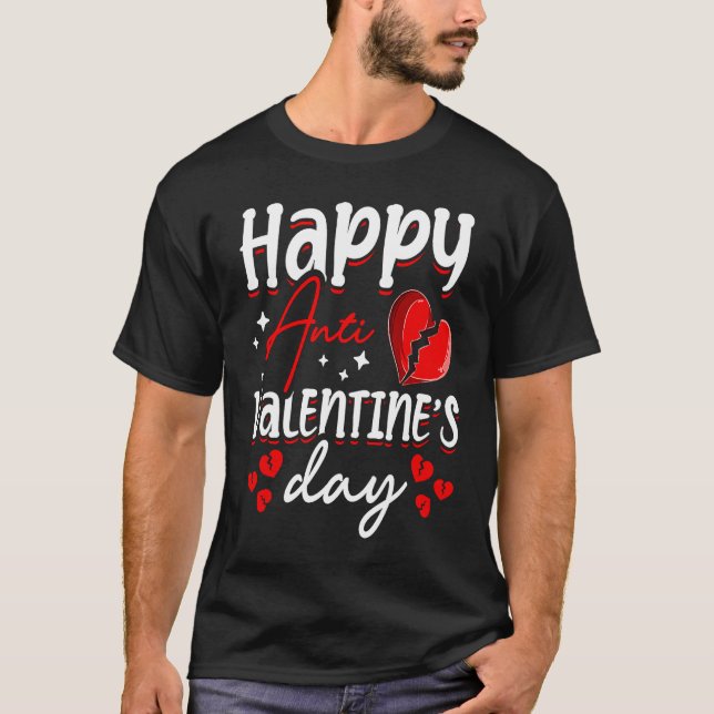 Happy Anti Valentine's Day Haters Heart Broken Sin T-Shirt (Front)
