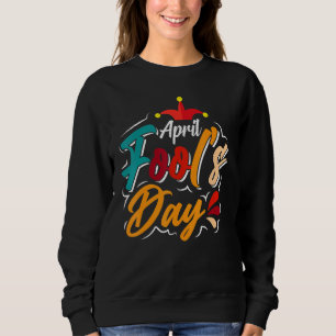 Happy April Fool's Day 1st April Fools Day 2022 Jo Sweatshirt