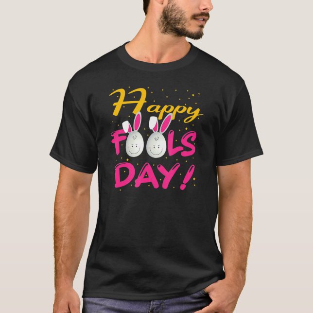 Happy April Fool's Day 1st April Fools Day Easter  T-Shirt (Front)