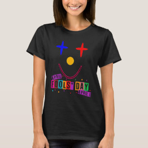 Happy April Fool's Day April Fools Day Joke 1st 2 T-Shirt