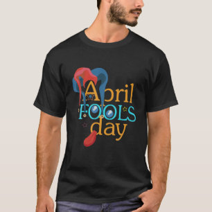 Happy April Fool's Day - April Fools T-Shirt