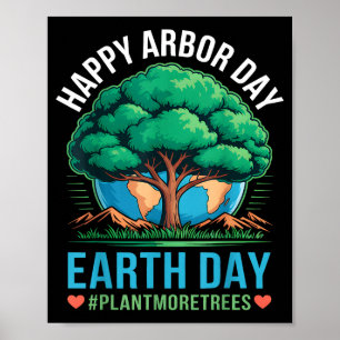 Happy Arbor Day Earth Day Plant More Trees Tree Poster