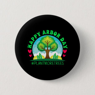 Happy Arbor Day Shirt Tree Planting Tee Arbor Day  2 Inch Round Button