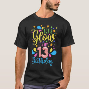 Happy Bday Let's Glow Party It's My 13th Birthday T-Shirt