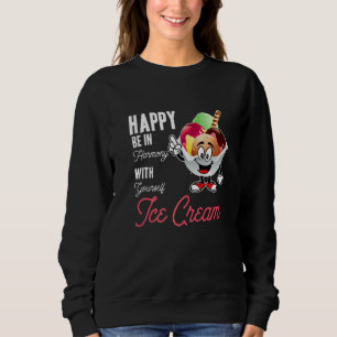Happy Be In Harmony With Yourself Quote Ice Cream Sweatshirt