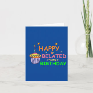 Happy Belated Birthday Card