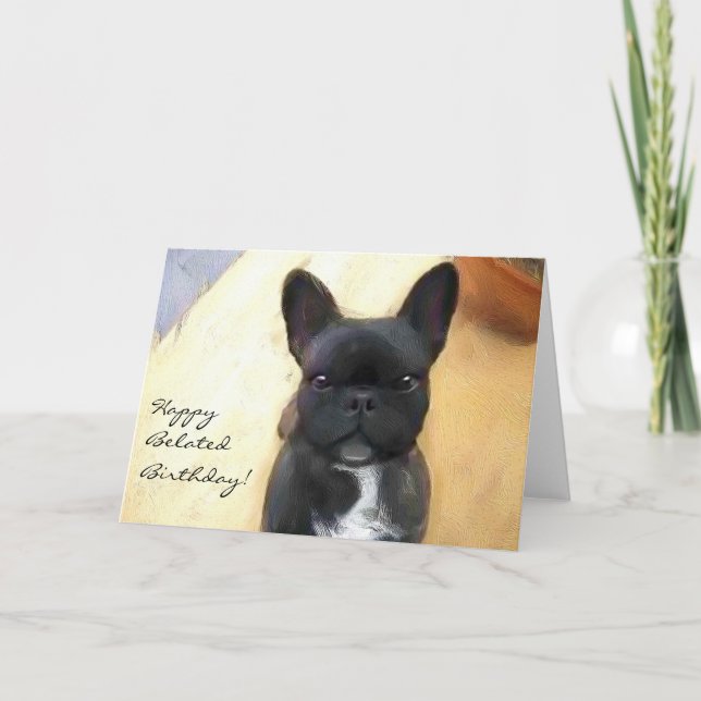 Happy Belated Birthday French Bulldog art card (Front)