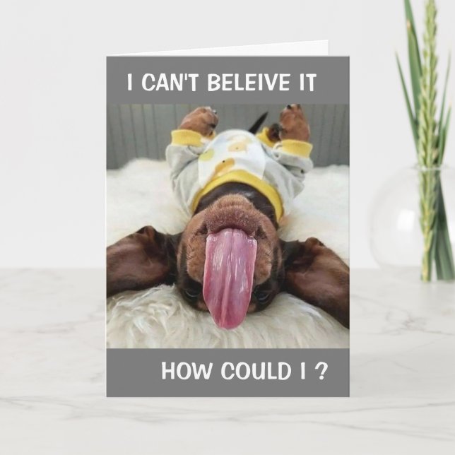 HAPPY BELATED BIRTHDAY-HOW COULD I? CARD (Front)