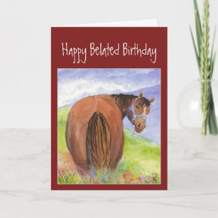 Happy Belated Funny Birthday, Horse Behind Humour Card