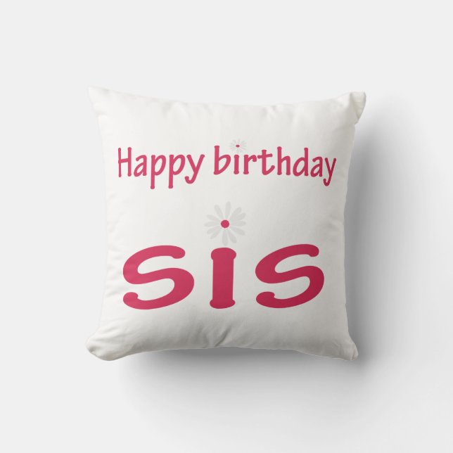 happy birth day sis throw pillow (Front)