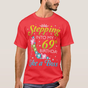 Happy Birthday 69 Years Old Stepping Into My 69th T-Shirt