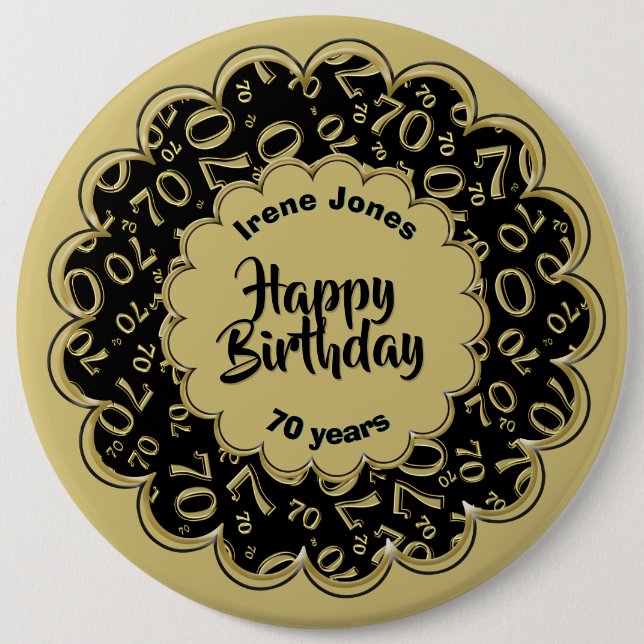 Happy Birthday, 70th Gold/Black Number Pattern 6 Inch Round Button (Front)
