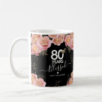 Happy Birthday 80 Years Blessed Pink Floral Coffee