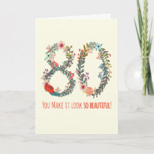 Happy Birthday 80, You Make it Look so Beautiful C Card