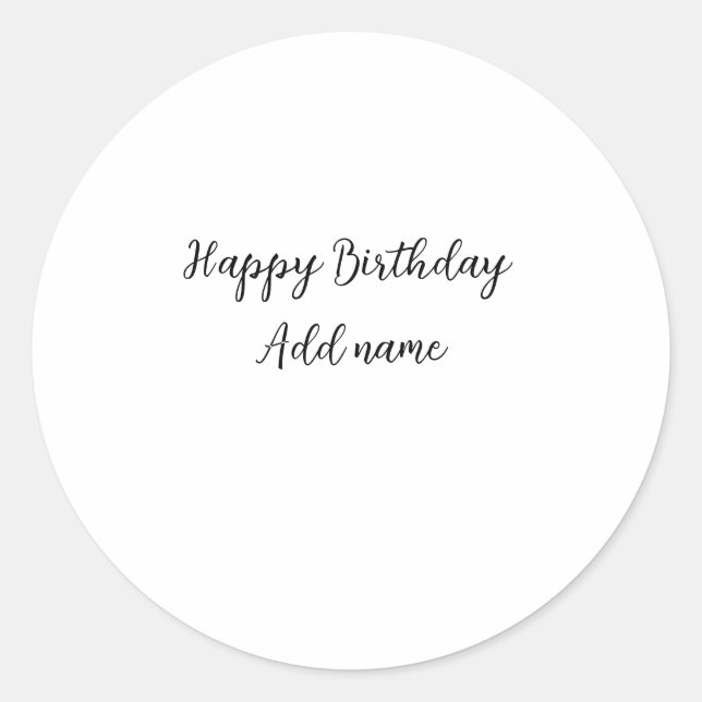 Happy birthday add name title simple minimal  classic round sticker (Front)