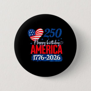 Happy Birthday America 250 Years Patriotic 2 Inch Round Button
