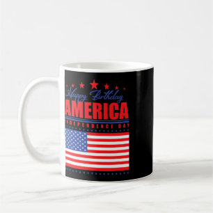 Happy Birthday America Independence Day July 4th  Coffee Mug