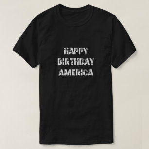 Happy Birthday America Stars Stripes Black White T-Shirt