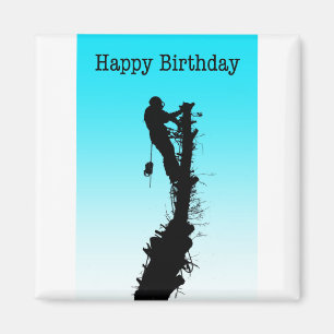 Happy Birthday Arborist Tree Surgeon Rigging Tree Magnet
