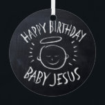 Happy Birthday Baby Jesus Chalkboard Christmas Metal Ornament<br><div class="desc">Sometimes it's nice to remember what "CHRIST"mas is celebrated for. Share the spirit of your faith with others. Find this charming design on other products - just check out our store. There is black chalk version for only on white - a 'White Chalk' version if you would like this product...</div>
