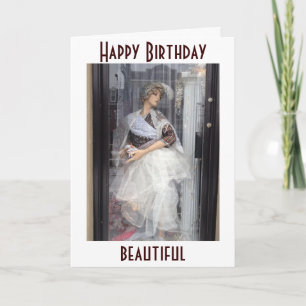 HAPPY BIRTHDAY BEAUTIFUL ( MANNEQUIN/MODEL SAYS) CARD