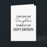 Happy Birthday being your daughter.... funny card<br><div class="desc">Elevate any occasion with our custom greeting cards. Perfect for adding a personal touch,  these cards are ideal for everything from birthdays to holidays. Their versatility is unmatched,  allowing you to create unique messages,  beautiful designs,  and heartfelt sentiments with ease.
Designed By The Arty Apples</div>