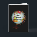 Happy Birthday Best Great Granddaughter On Earth Card<br><div class="desc">A colourful antique globe photographed against a black background,  with the text "Best Great Granddaughter" on the face of the globe,  is the subject of my "Happy Birthday To The Best Great Granddaughter On Earth" card.</div>