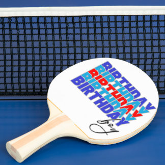 Happy birthday boy. Celebrating your birthday... Ping Pong Paddle