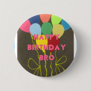 Happy Birthday Bro 2 Inch Round Button