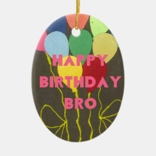 Happy Birthday Bro Art Print Ceramic Ornament